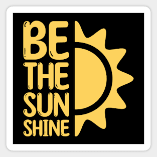 Be the sun shine Funny Black Magnet